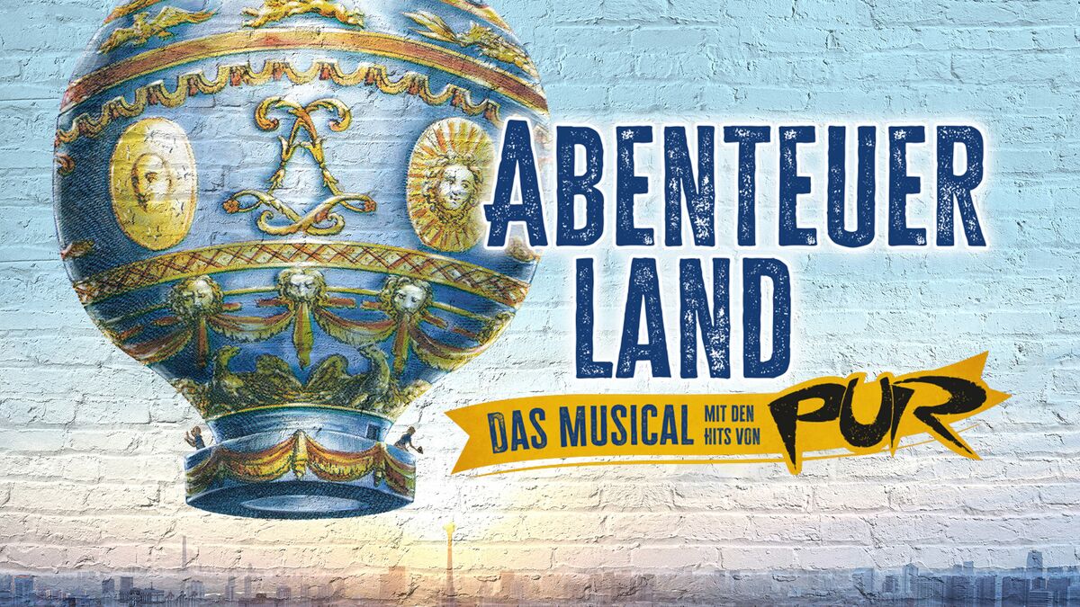 ABENTEUERLAND – Das Musical mit den Hits von PUR